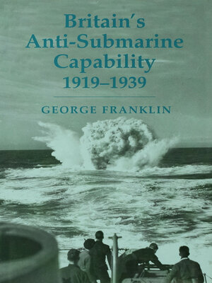cover image of Britain's Anti-submarine Capability 1919-1939